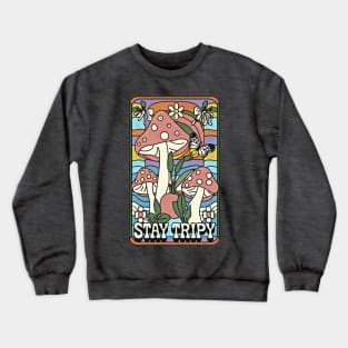 Stay Trippy shrooms vibes Crewneck Sweatshirt